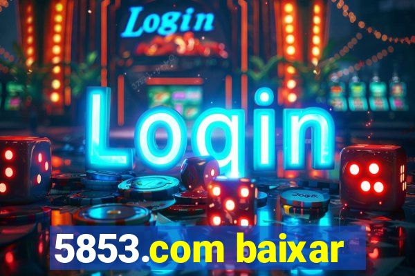 5853.com baixar